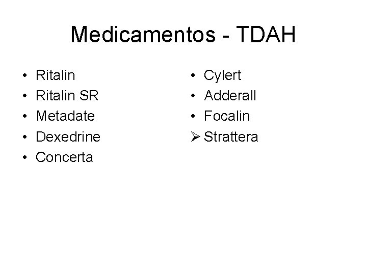 Medicamentos - TDAH • • • Ritalin SR Metadate Dexedrine Concerta • Cylert •