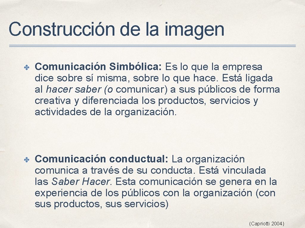 Construcción de la imagen ✤ Comunicación Simbólica: Es lo que la empresa dice sobre Construcción de la imagen ✤ Comunicación Simbólica: Es lo que la empresa dice sobre