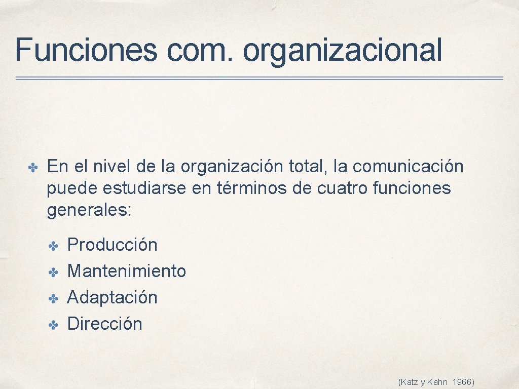 Funciones com. organizacional ✤ En el nivel de la organización total, la comunicación puede Funciones com. organizacional ✤ En el nivel de la organización total, la comunicación puede