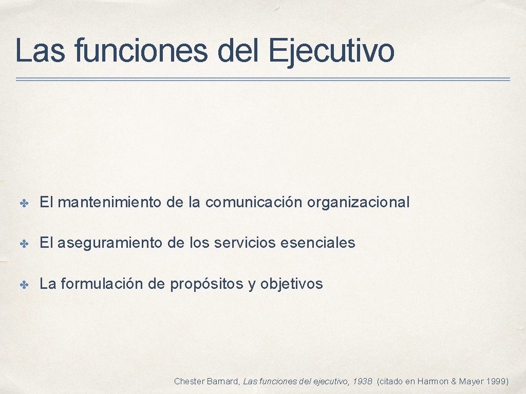 Las funciones del Ejecutivo ✤ El mantenimiento de la comunicación organizacional ✤ El aseguramiento Las funciones del Ejecutivo ✤ El mantenimiento de la comunicación organizacional ✤ El aseguramiento