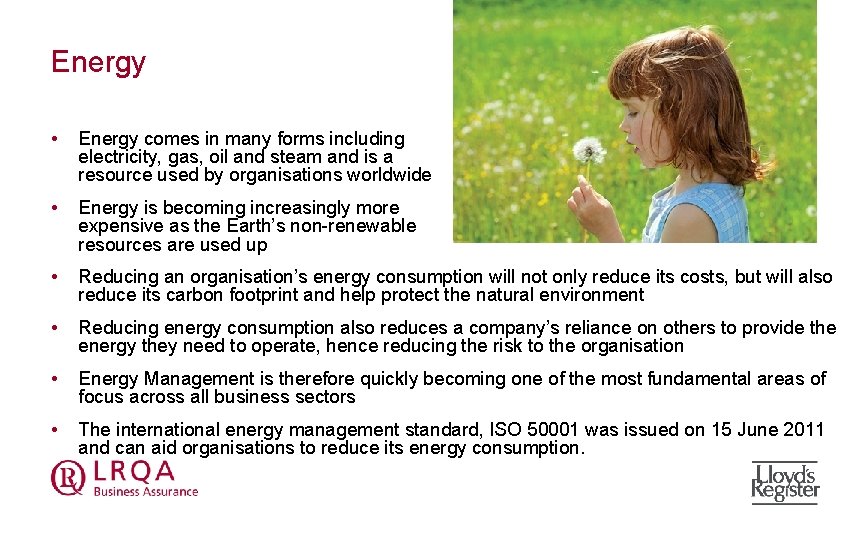 Energy • Energy comes in many forms including electricity, gas, oil and steam and