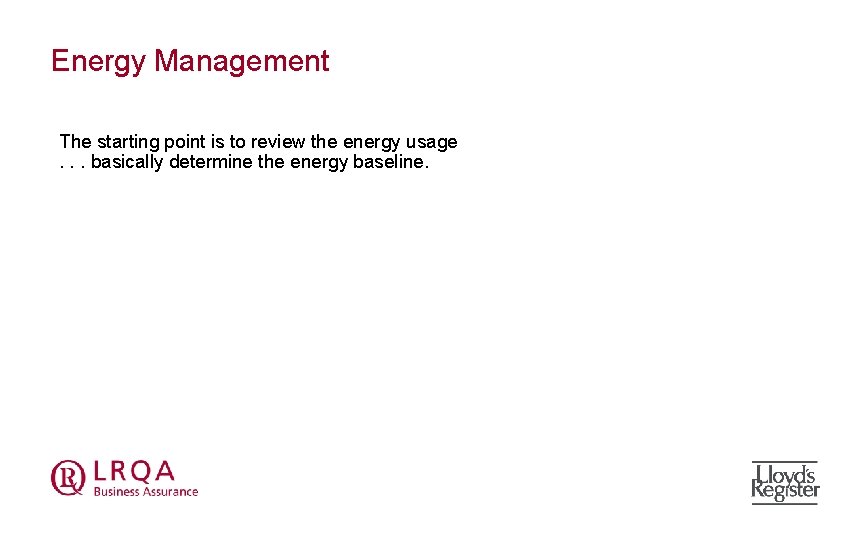 Energy Management The starting point is to review the energy usage. . . basically
