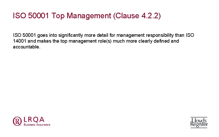 ISO 50001 Top Management (Clause 4. 2. 2) ISO 50001 goes into significantly more