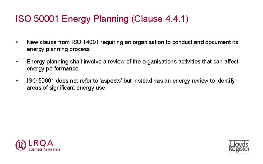 ISO 50001 Energy Planning (Clause 4. 4. 1) • New clause from ISO 14001