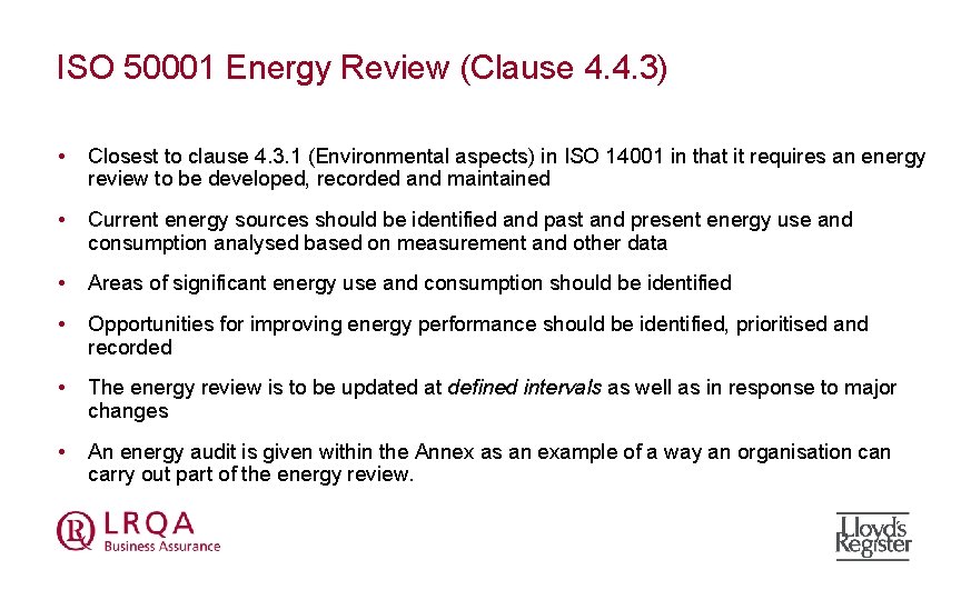 ISO 50001 Energy Review (Clause 4. 4. 3) • Closest to clause 4. 3.