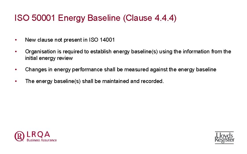 ISO 50001 Energy Baseline (Clause 4. 4. 4) • New clause not present in