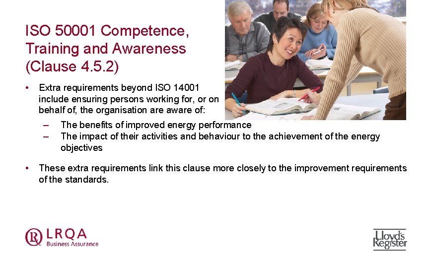 ISO 50001 Competence, Training and Awareness (Clause 4. 5. 2) • Extra requirements beyond