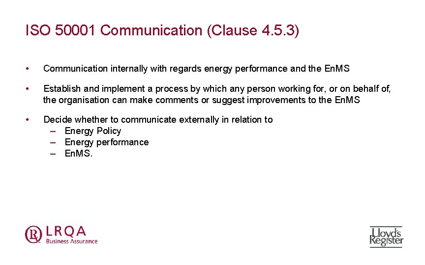 ISO 50001 Communication (Clause 4. 5. 3) • Communication internally with regards energy performance