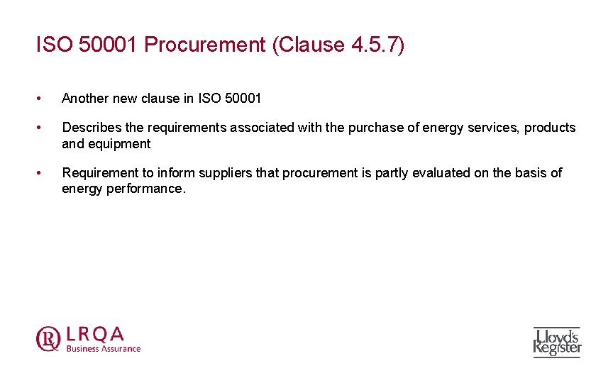 ISO 50001 Procurement (Clause 4. 5. 7) • Another new clause in ISO 50001