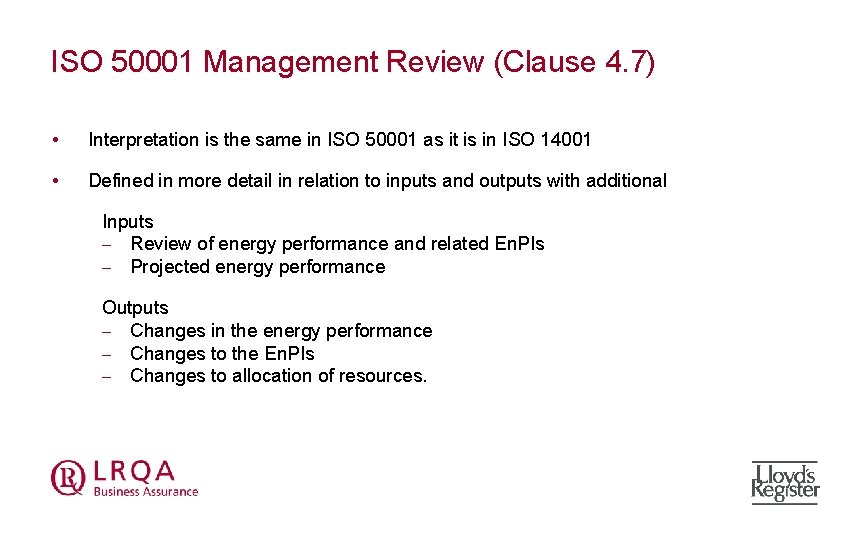 ISO 50001 Management Review (Clause 4. 7) • Interpretation is the same in ISO