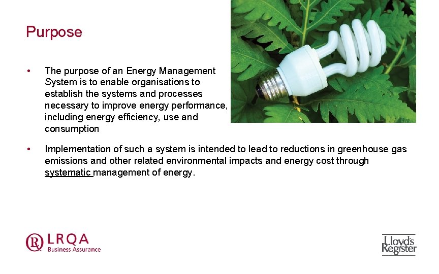 Purpose • The purpose of an Energy Management System is to enable organisations to