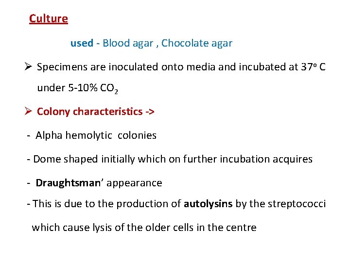 Culture Ø Media used - Blood agar , Chocolate agar Ø Specimens are inoculated