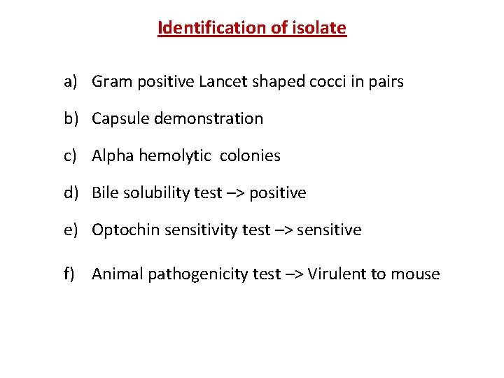 Identification of isolate a) Gram positive Lancet shaped cocci in pairs b) Capsule demonstration