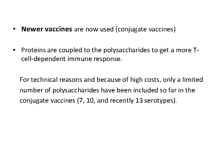  • Newer vaccines are now used (conjugate vaccines) • Proteins are coupled to