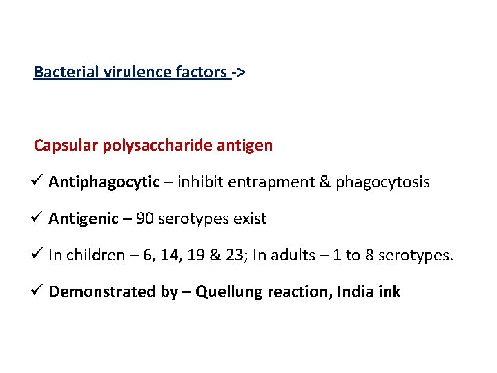 Bacterial virulence factors -> Capsular polysaccharide antigen ü Antiphagocytic – inhibit entrapment & phagocytosis