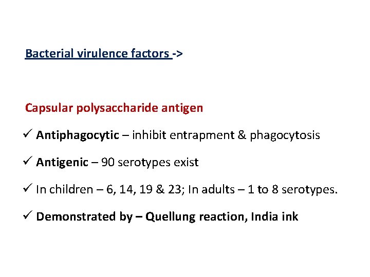 Bacterial virulence factors -> Capsular polysaccharide antigen ü Antiphagocytic – inhibit entrapment & phagocytosis Bacterial virulence factors -> Capsular polysaccharide antigen ü Antiphagocytic – inhibit entrapment & phagocytosis