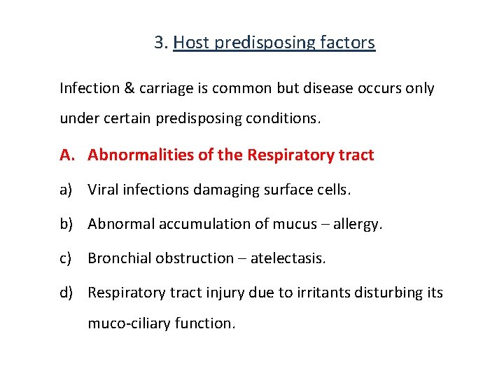 3. Host predisposing factors Infection & carriage is common but disease occurs only under