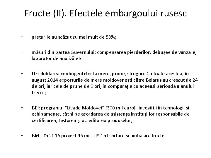 Fructe (II). Efectele embargoului rusesc • prețurile au scăzut cu mai mult de 50%;