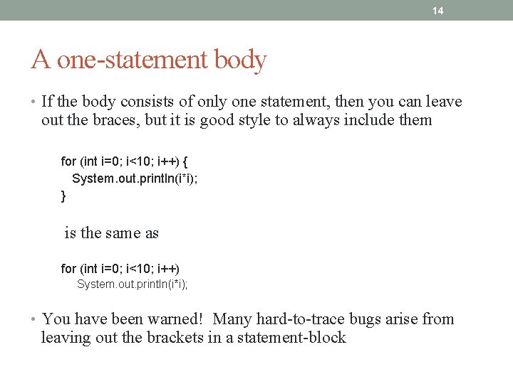 14 A one-statement body • If the body consists of only one statement, then
