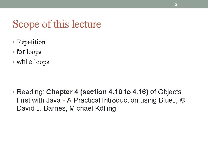 2 Scope of this lecture • Repetition • for loops • while loops •