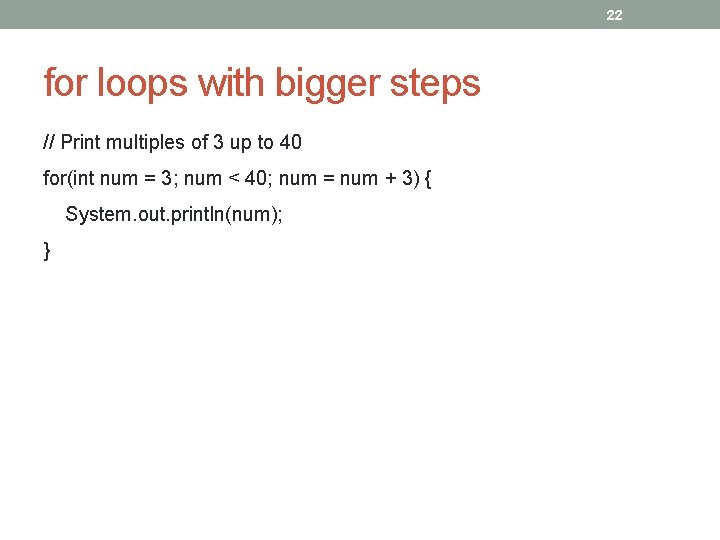 22 for loops with bigger steps // Print multiples of 3 up to 40
