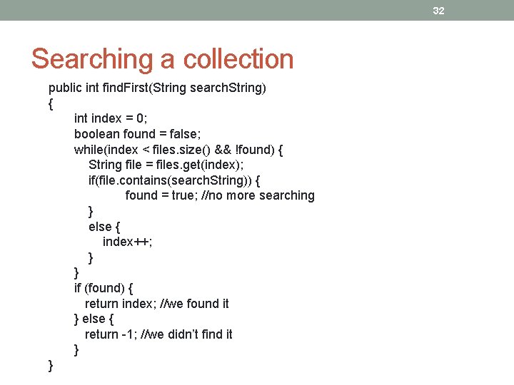 32 Searching a collection public int find. First(String search. String) { int index =