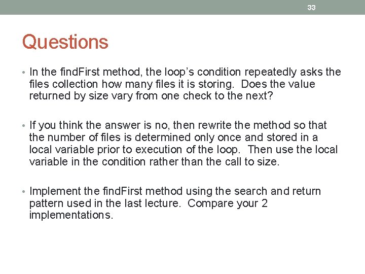 33 Questions • In the find. First method, the loop’s condition repeatedly asks the