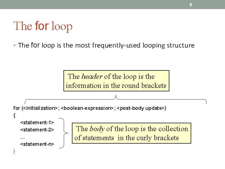 6 The for loop • The for loop is the most frequently-used looping structure