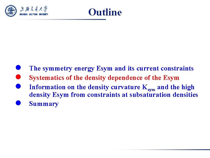 Outline l The symmetry energy Esym and its current constraints l Systematics of the