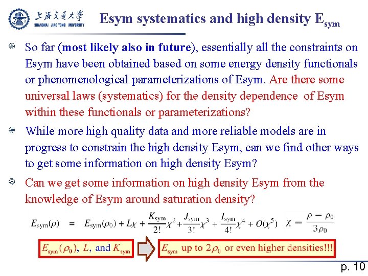 Esym systematics and high density Esym So far (most likely also in future), essentially
