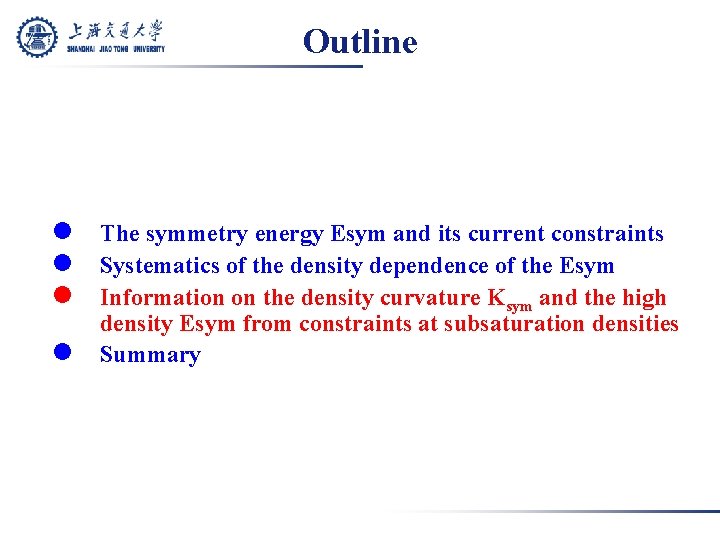 Outline l The symmetry energy Esym and its current constraints l Systematics of the