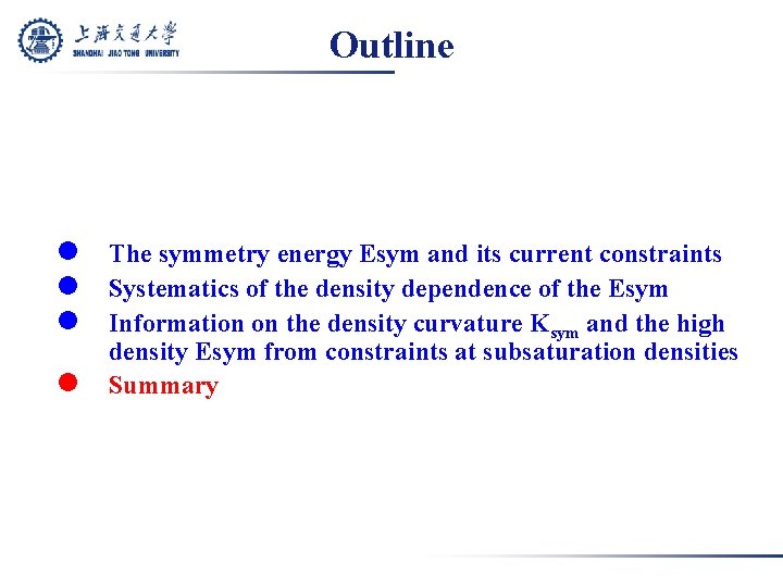 Outline l The symmetry energy Esym and its current constraints l Systematics of the
