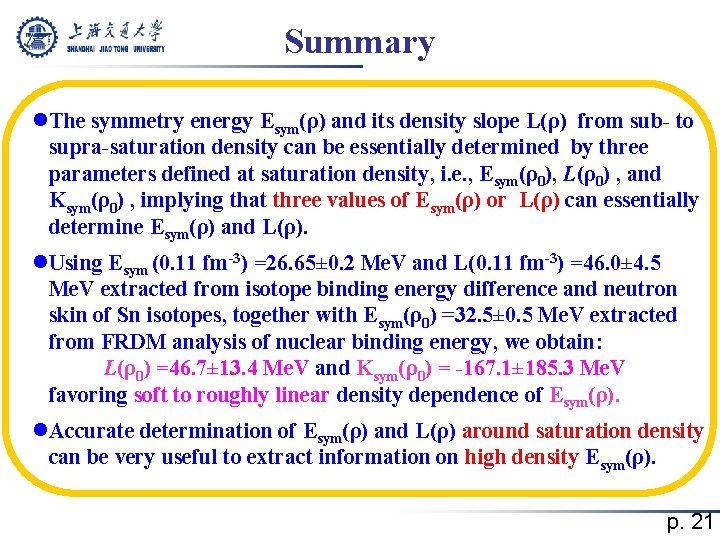 Summary l. The symmetry energy Esym(ρ) and its density slope L(ρ) from sub- to