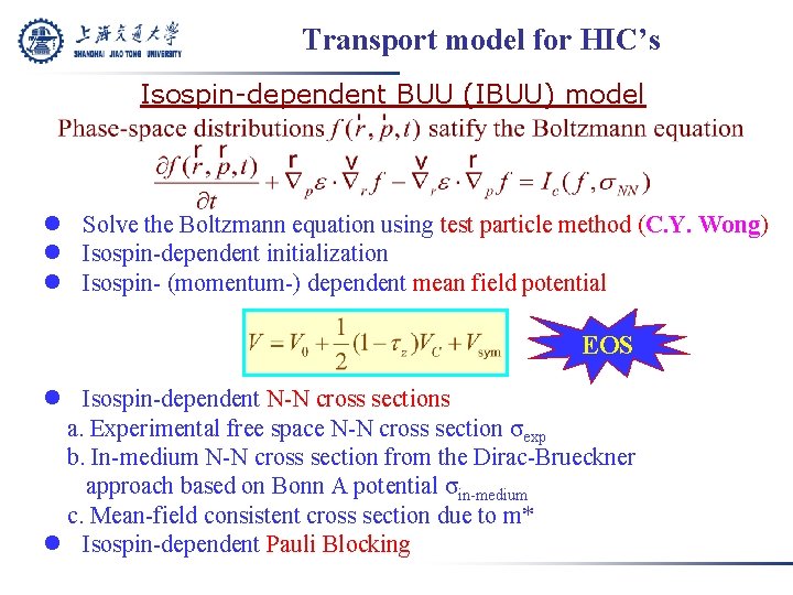 Transport model for HIC’s Isospin-dependent BUU (IBUU) model l Solve the Boltzmann equation using