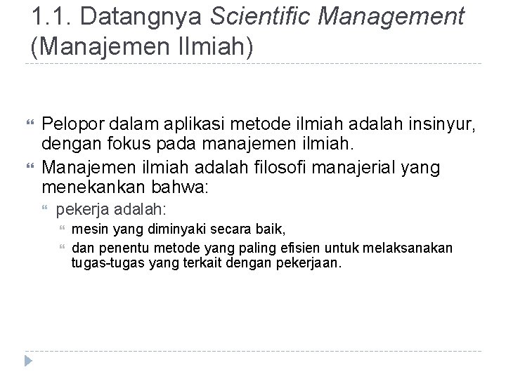 1. 1. Datangnya Scientific Management (Manajemen Ilmiah) Pelopor dalam aplikasi metode ilmiah adalah insinyur,