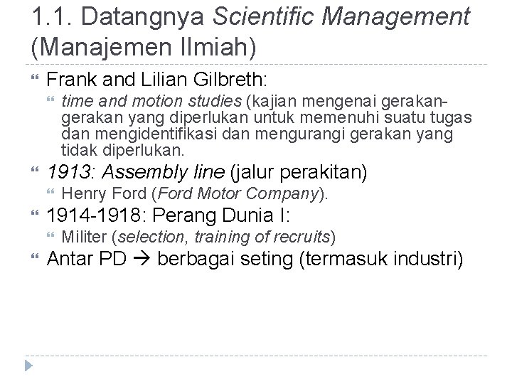 1. 1. Datangnya Scientific Management (Manajemen Ilmiah) Frank and Lilian Gilbreth: 1913: Assembly line