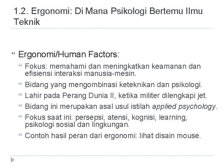 1. 2. Ergonomi: Di Mana Psikologi Bertemu Ilmu Teknik Ergonomi/Human Factors: Fokus: memahami dan