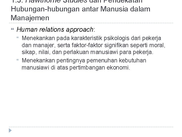1. 3. Hawthorne Studies dan Pendekatan Hubungan-hubungan antar Manusia dalam Manajemen Human relations approach: