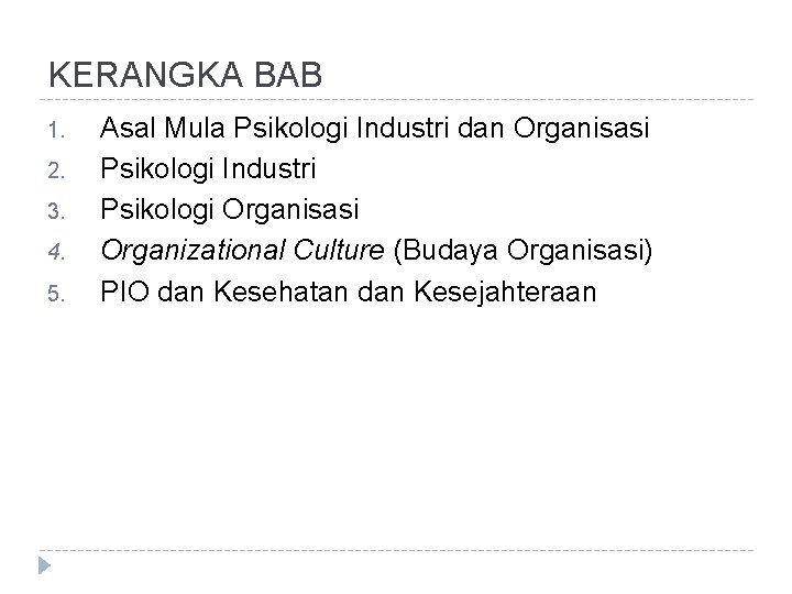 KERANGKA BAB 1. 2. 3. 4. 5. Asal Mula Psikologi Industri dan Organisasi Psikologi