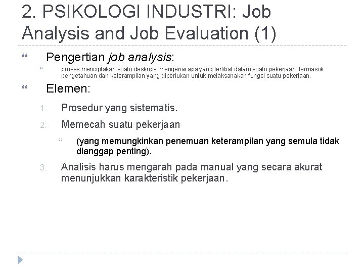 2. PSIKOLOGI INDUSTRI: Job Analysis and Job Evaluation (1) Pengertian job analysis: proses menciptakan