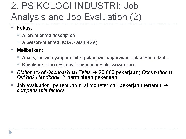 2. PSIKOLOGI INDUSTRI: Job Analysis and Job Evaluation (2) Fokus: A job-oriented description A