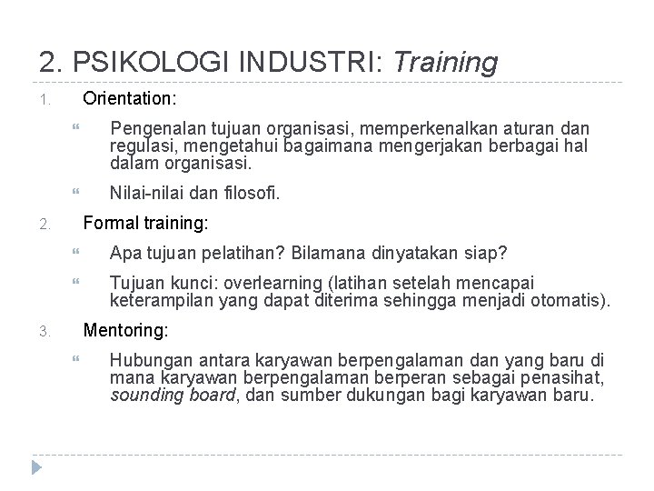 2. PSIKOLOGI INDUSTRI: Training Orientation: 1. Pengenalan tujuan organisasi, memperkenalkan aturan dan regulasi, mengetahui