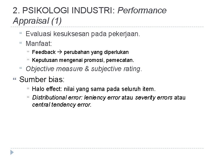 2. PSIKOLOGI INDUSTRI: Performance Appraisal (1) Evaluasi kesuksesan pada pekerjaan. Manfaat: Feedback perubahan yang