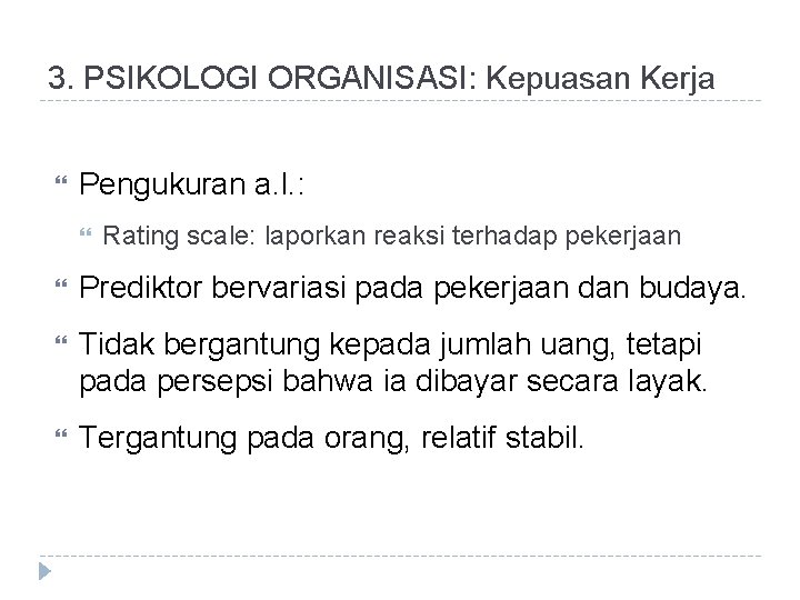 3. PSIKOLOGI ORGANISASI: Kepuasan Kerja Pengukuran a. l. : Rating scale: laporkan reaksi terhadap