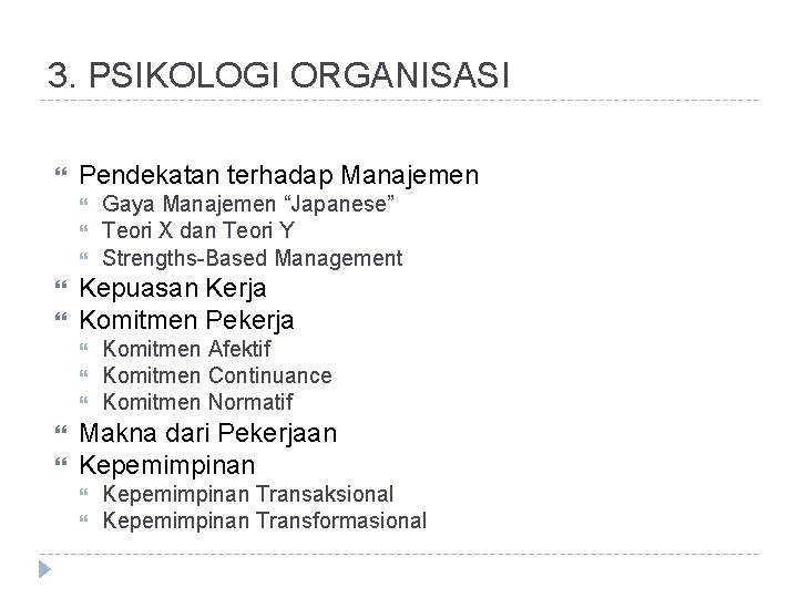 3. PSIKOLOGI ORGANISASI Pendekatan terhadap Manajemen Kepuasan Kerja Komitmen Pekerja Gaya Manajemen “Japanese” Teori