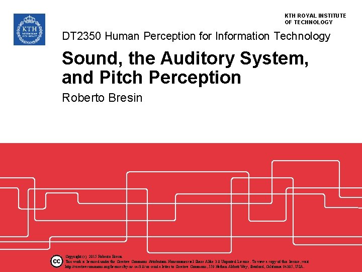 KTH ROYAL INSTITUTE OF TECHNOLOGY DT 2350 Human Perception for Information Technology Sound, the