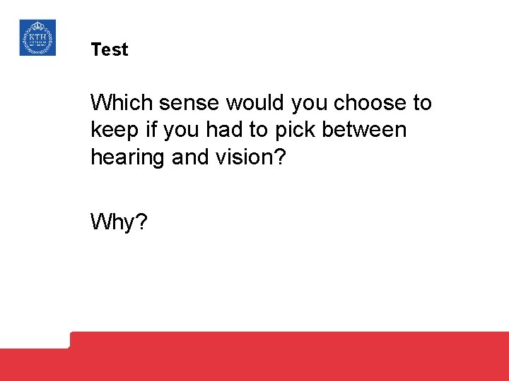 Test Which sense would you choose to keep if you had to pick between