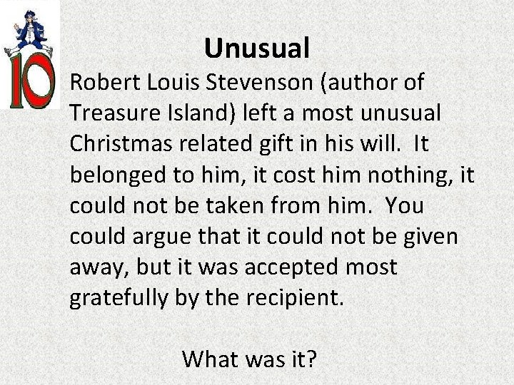 Unusual Robert Louis Stevenson (author of Treasure Island) left a most unusual Christmas related