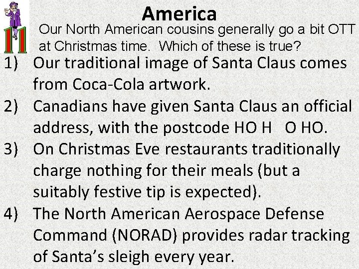 America Our North American cousins generally go a bit OTT at Christmas time. Which