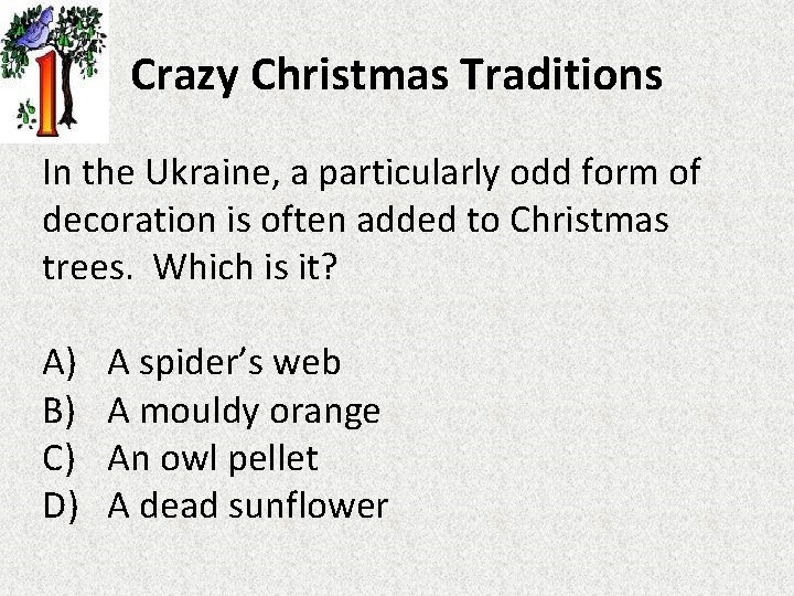 Crazy Christmas Traditions In the Ukraine, a particularly odd form of decoration is often